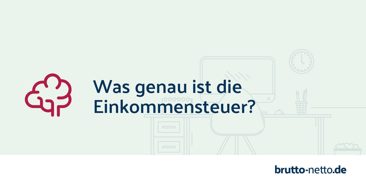 Einkommensteuer - Was ist das? - Was muss man zahlen?